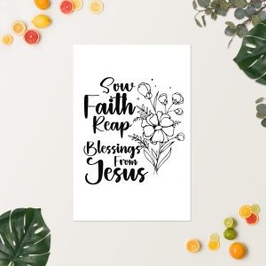 A Sow Faith Reap Blessing From Jesus Poster on a white surface with the text "Sow Faith, Reap Blessings from Jesus" alongside an illustrated floral design. Surrounding the poster are citrus fruits and various green leaves, adding a natural and fresh touch to the scene. christian gifts, religious gifts, gifts of faith, faith based gifts, faith inspired gifts