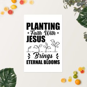 A Planting Faith With Jesus Brings Eternal Blooms Posters on a light surface with fruits and green leaves scattered around. The poster features the text "PLANTING Faith With JESUS Brings ETERNAL BLOOMS" and illustrations of sprouting plants. christian gifts, religious gifts, gifts of faith, faith based gifts, faith inspired gifts