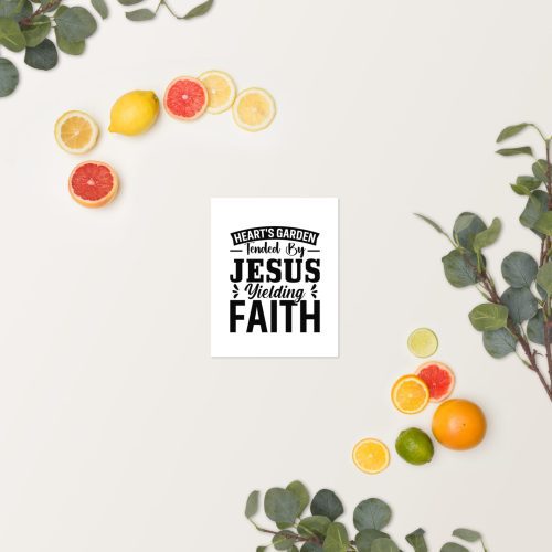 A white notecard with the message "Heart's Garden Tended By Jesus Yielding Faith Poster" in black text is centered on a light background. Surrounding the card are various sliced citrus fruits and leaves, arranged decoratively. christian gifts, religious gifts, gifts of faith, faith based gifts, faith inspired gifts